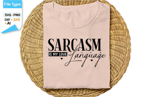Sarcasm Is My Love Language SVG Cut File, SVGs,Quotes and Sayings,Food & Drink,On Sale, Print & Cut SVG DesignPlante 503 