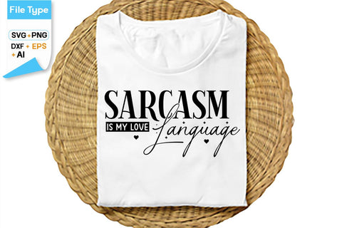 Sarcasm Is My Love Language SVG Cut File, SVGs,Quotes and Sayings,Food & Drink,On Sale, Print & Cut SVG DesignPlante 503 