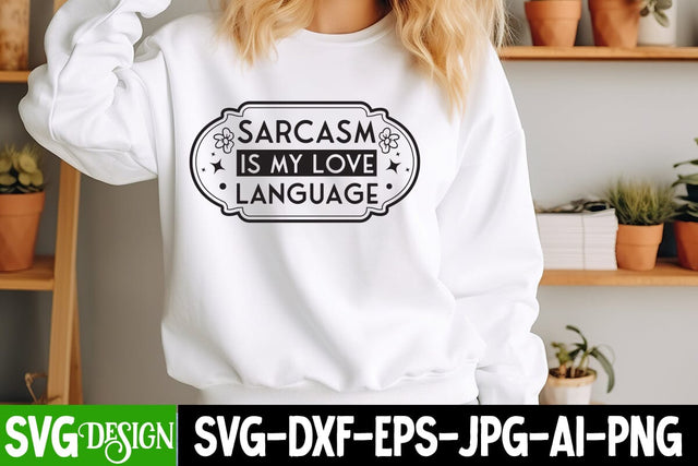 Sarcasm is my Love Language SVG Design, Sarcastic Cut Files,Funny SVG bundle, sarcastic quotes svg SVG BlackCatsMedia 