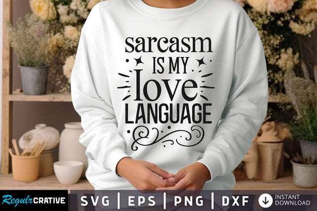 Sarcasm is my love language Svg Design SVG Regulrcrative 