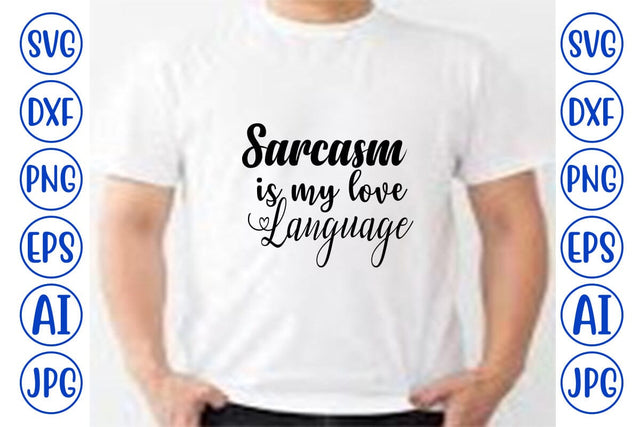 Sarcasm Is My Love Language SVG SVG Syaman 