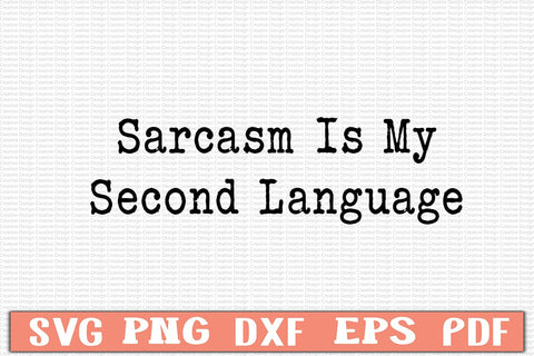 Sarcasm Is My Second Language SVG Design SVG Craftlabsvg24 
