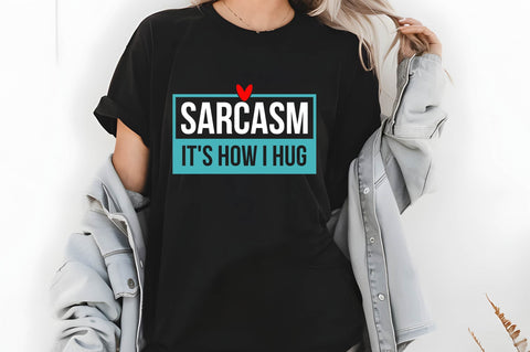 Sarcasm It's How I Hug Svg, Funny Sarcastic Svg SVG shah alam 