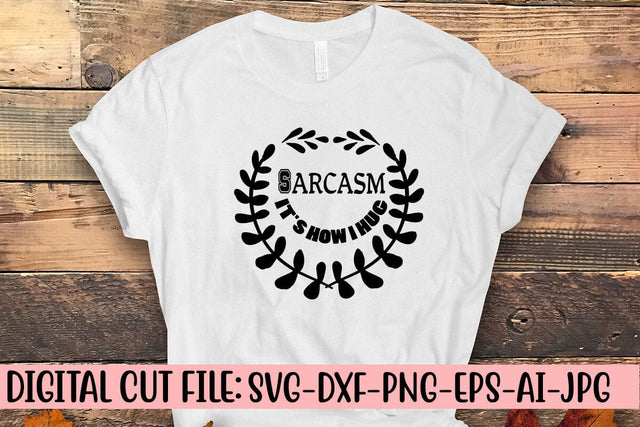Sarcasm It's How I Hug SVG SVG Syaman 