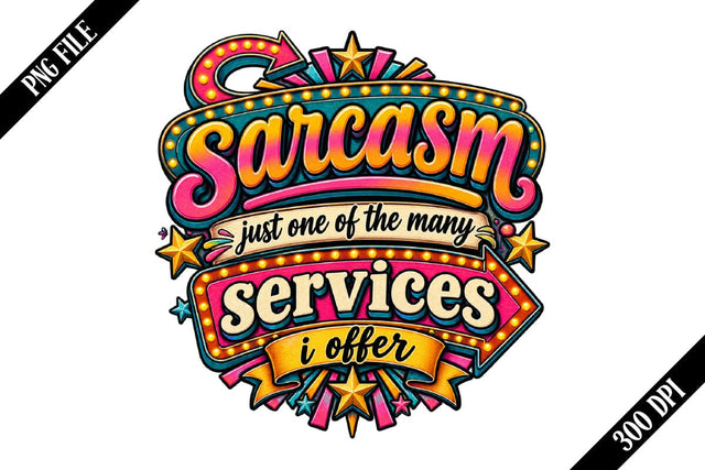 sarcasm just one of the many services i offer PNG Designs Sublimation shah alam 
