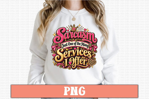 Sarcasm Just One of the Many Services I Offer PNG Sublimation Craftlabsvg24 