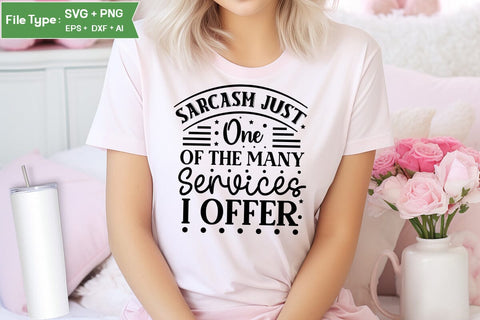 Sarcasm Just One Of The Many Services I Offer SVG Cut File, Sarcastic SVG Design, SVGs,Quotes and Sayings,Food & Drink,On Sale, Print & Cut SVG DesignPlante 503 