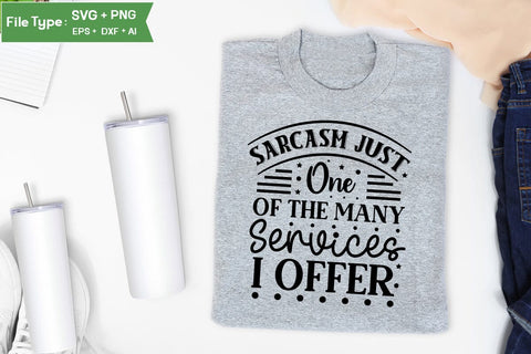 Sarcasm Just One Of The Many Services I Offer SVG Cut File, Sarcastic SVG Design, SVGs,Quotes and Sayings,Food & Drink,On Sale, Print & Cut SVG DesignPlante 503 