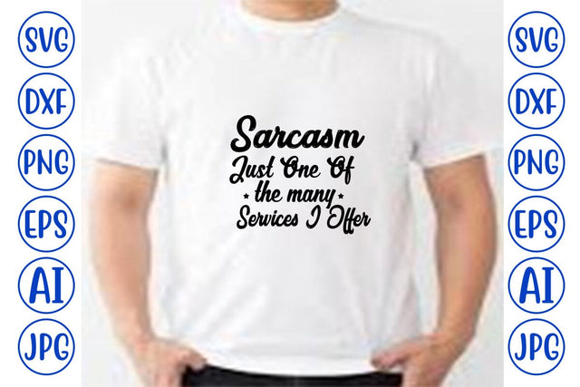 Sarcasm Just One Of The Many Services I Offer SVG SVG Syaman 