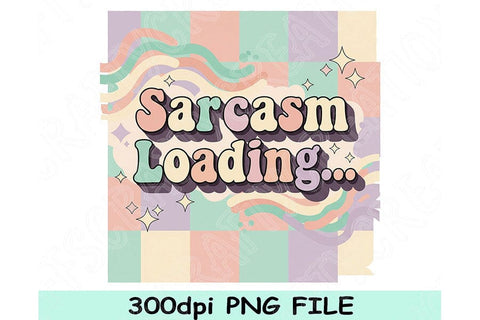 Sarcasm Loading Png, Retro Pastel Funny Quote Clipart, Aesthetic Sublimation Design, Cute Checkered Background Png for Shirts & Stickers SVG TiffsCraftyCreations 