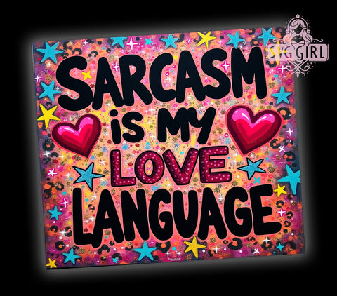 Sarcasm Tumbler, Funny Cup, Love Language Design, 20oz Tumbler Wrap, PNG Sublimation, Gift Idea, Humor Mug, Sarcastic Gift Sublimation SvggirlplusArt 