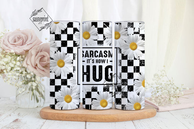 Sarcasm Tumbler Wrap 20oz skinny sublimation design Funny Sarcastic Sarcasm Is How I Hug Tumbler design Png with Flowers digital download Sublimation sassyprint 