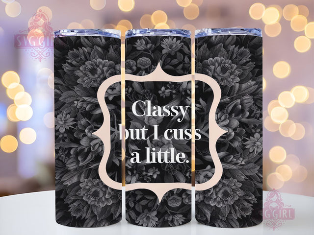 Sarcastic 20oz Tumbler Wrap Sublimation Design, Straight Tapered Tumbler Wrap, Classy But I Cuss A Little Tumbler Png, Instant Digital Download Sublimation SvggirlplusArt 