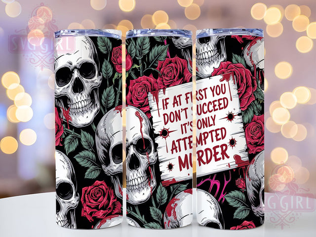 Sarcastic Attempted Murder Tumbler, Funny Quote Tumbler, 20oz Skinny Tumbler Wrap, Humorous Tumbler Design, Attempted Murder Quote, Sarcasm Sublimation Wrap, Funny Sublimation Design Sublimation SvggirlplusArt 