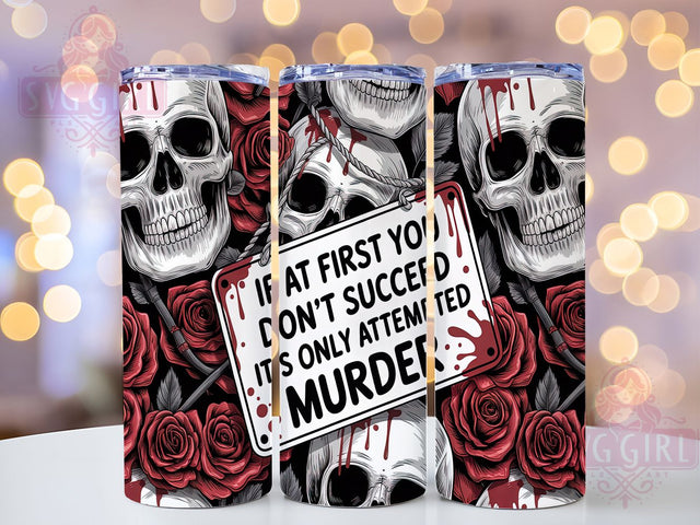 Sarcastic Attempted Murder Tumbler, Funny Quote Tumbler, 20oz Skinny Tumbler Wrap, Humorous Tumbler Design, Attempted Murder Quote, Sarcasm Sublimation Wrap, Funny Sublimation Design Sublimation SvggirlplusArt 