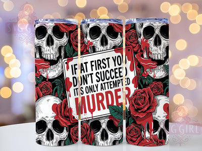 Sarcastic Attempted Murder Tumbler, Funny Quote Tumbler, 20oz Skinny Tumbler Wrap, Humorous Tumbler Design, Attempted Murder Quote, Sarcasm Sublimation Wrap, Funny Sublimation Design Sublimation SvggirlplusArt 