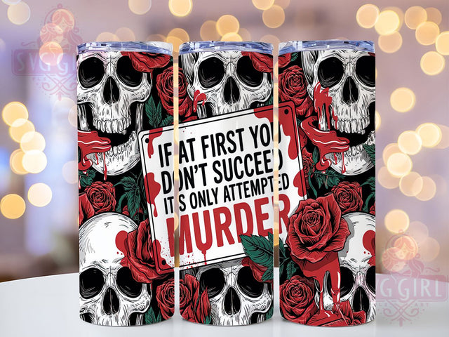 Sarcastic Attempted Murder Tumbler, Funny Quote Tumbler, 20oz Skinny Tumbler Wrap, Humorous Tumbler Design, Attempted Murder Quote, Sarcasm Sublimation Wrap, Funny Sublimation Design Sublimation SvggirlplusArt 