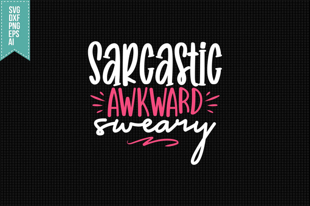 Sarcastic Awkward Sweary Svg, Funny Sarcastic Svg SVG shah alam 