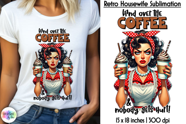 Sarcastic Coffee Sublimation, Retro Pinup Housewife Funny Print Sublimation Designs by Ira 