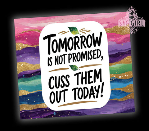 Sarcastic Funny 20oz Tumbler, Sarcastic Gift, 20oz Tumbler Wrap, Sublimation Design, Humor Mug, Cuss Out Gift, Sassy Decor Sublimation SvggirlplusArt 