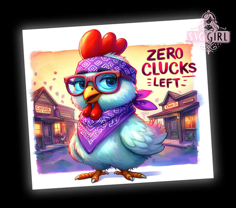 Sarcastic Funny 20oz Tumbler Wrap Sublimation Design, Straight Tapered Tumbler Wrap, Zero Clucks Left Tumbler Png, Instant Digital Download Sublimation SvggirlplusArt 