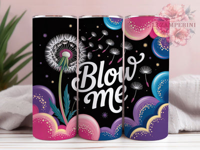 Sarcastic Funny Quote Tumbler, Blow Me Tumbler, Humor 20oz Wrap, Sublimation Design, Stylish Gift Idea, Sarcastic Quote Wrap, Witty Funny Tumbler Sublimation Li Zamperini 
