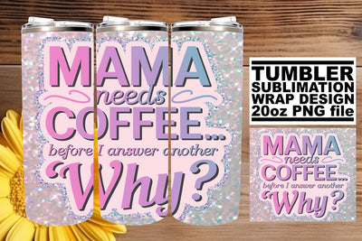 Sarcastic Glitter Quotes for Mom 20oz Sublimation afrosvg 