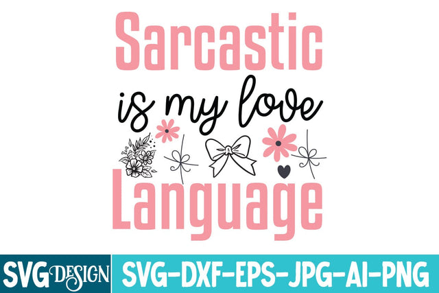 Sarcastic is my love Language SVG Design,Sarcastic Sublimation Design ,Sarcastic SVG Cut Files, Funny Sarcastic Svg Quotes,Motivational SVG Design, Funny Sarcastic SVG Design SVG BlackCatsMedia 
