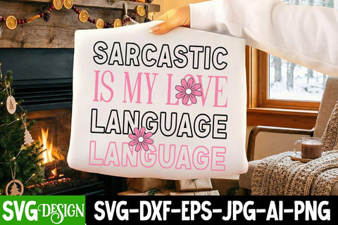 Sarcastic is my Love Language SVG Design,Sarcastic svg,Funny svg design,Funny Quotes Svg,Sarcastic svg cut File,Sarcastic SVG Bundle SVG BlackCatsMedia 