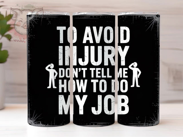 Sarcastic Job Humor 20oz Tumbler, Funny Job Tumbler, 20oz Sublimation Wrap, Office Humor Drinkware, Don't Tell Me How to Do My Job Tumbler, Work Life Humor, Funny Quote Tumbler Sublimation Lara' s Designs 