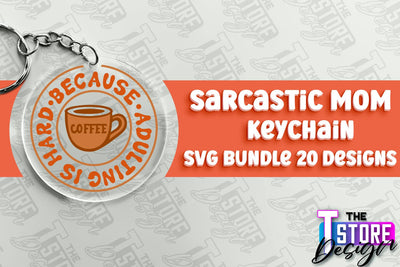 Sarcastic Mom Keychain Design | Sarcastic Quotes SVG Design SVG The T Store Design 