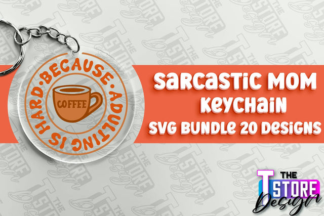 Sarcastic Mom Keychain Design | Sarcastic Quotes SVG Design SVG The T Store Design 
