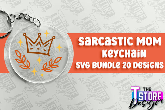 Sarcastic Mom Keychain Design | Sarcastic Quotes SVG Design SVG The T Store Design 