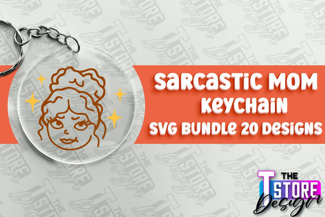 Sarcastic Mom Keychain Design | Sarcastic Quotes SVG Design SVG The T Store Design 