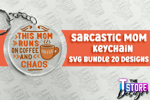 Sarcastic Mom Keychain Design | Sarcastic Quotes SVG Design SVG The T Store Design 