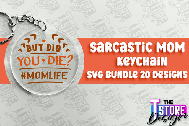 Sarcastic Mom Keychain Design | Sarcastic Quotes SVG Design SVG The T Store Design 