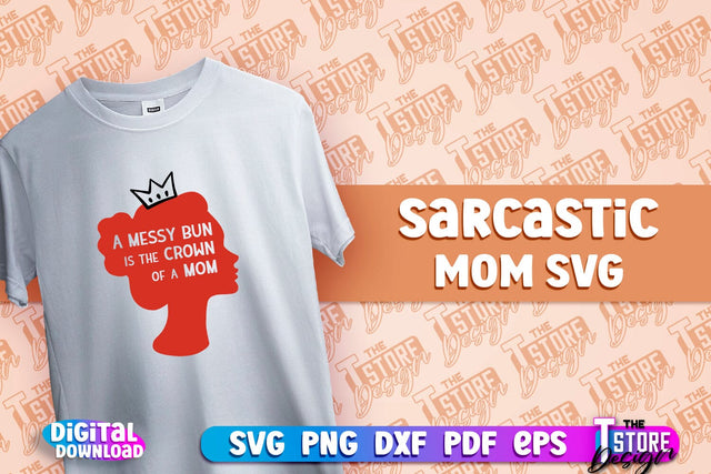 Sarcastic Mom SVG Design | Sarcastic Quotes SVG Design v.1 SVG The T Store Design 