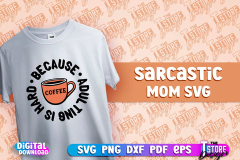 Sarcastic Mom SVG Design | Sarcastic Quotes SVG Design v.1 SVG The T Store Design 