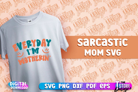 Sarcastic Mom SVG Design | Sarcastic Quotes SVG Design v.1 SVG The T Store Design 
