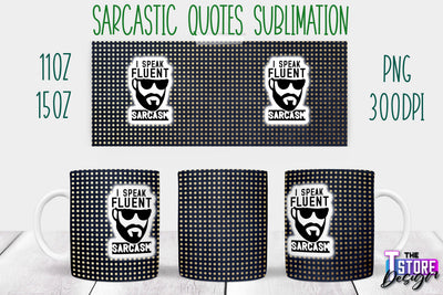 Sarcastic Mug | Sarcastic Quotes Sublimation | 11 oz 15 oz | Sassy Sayings Design Sublimation The T Store Design 
