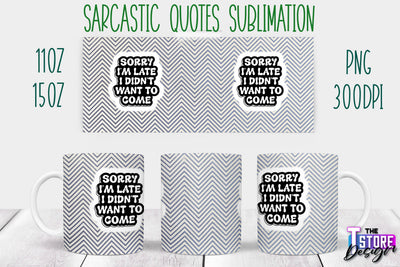 Sarcastic Mug | Sarcastic Quotes Sublimation | 11 oz 15 oz | Sassy Sayings Design Sublimation The T Store Design 