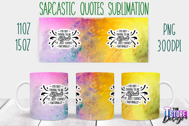 Sarcastic Mug | Sarcastic Quotes Sublimation | 11 oz 15 oz | Sassy Sayings Design Sublimation The T Store Design 