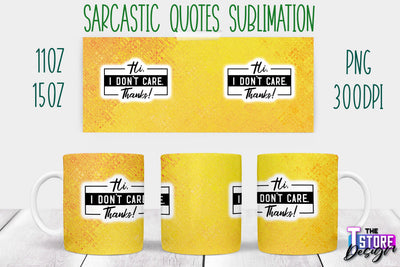 Sarcastic Mug | Sarcastic Quotes Sublimation | 11 oz 15 oz | Sassy Sayings Design Sublimation The T Store Design 