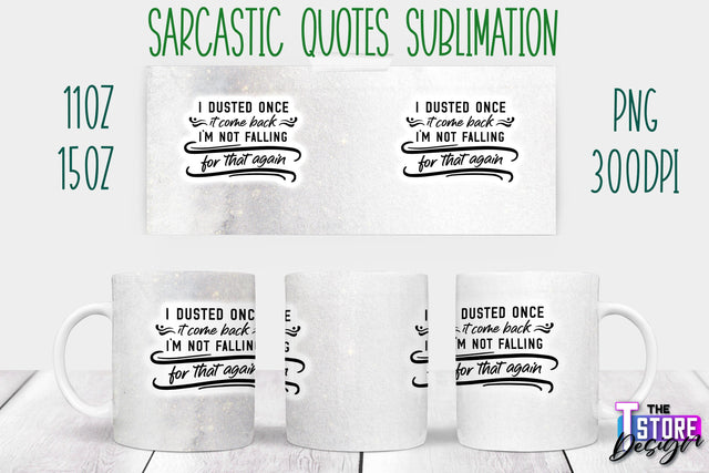 Sarcastic Mug | Sarcastic Quotes Sublimation | 11 oz 15 oz | Sassy Sayings Design Sublimation The T Store Design 