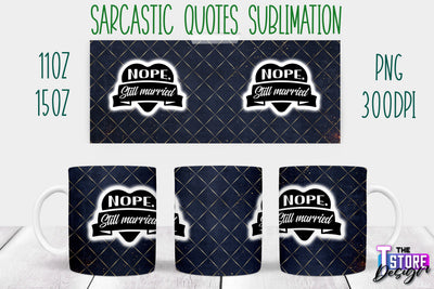 Sarcastic Mug | Sarcastic Quotes Sublimation | 11 oz 15 oz | Sassy Sayings Design Sublimation The T Store Design 