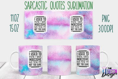 Sarcastic Mug | Sarcastic Quotes Sublimation | 11 oz 15 oz | Sassy Sayings Design Sublimation The T Store Design 