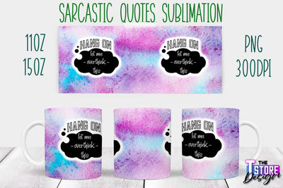 Sarcastic Mug | Sarcastic Quotes Sublimation | 11 oz 15 oz | Sassy Sayings Design Sublimation The T Store Design 