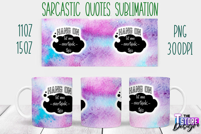 Sarcastic Mug | Sarcastic Quotes Sublimation | 11 oz 15 oz | Sassy Sayings Design Sublimation The T Store Design 