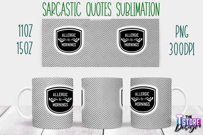 Sarcastic Mug | Sarcastic Quotes Sublimation | 11 oz 15 oz | Sassy Sayings Design Sublimation The T Store Design 