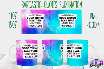 Sarcastic Mug | Sarcastic Quotes Sublimation | 11 oz 15 oz | Sassy Sayings Design Sublimation The T Store Design 
